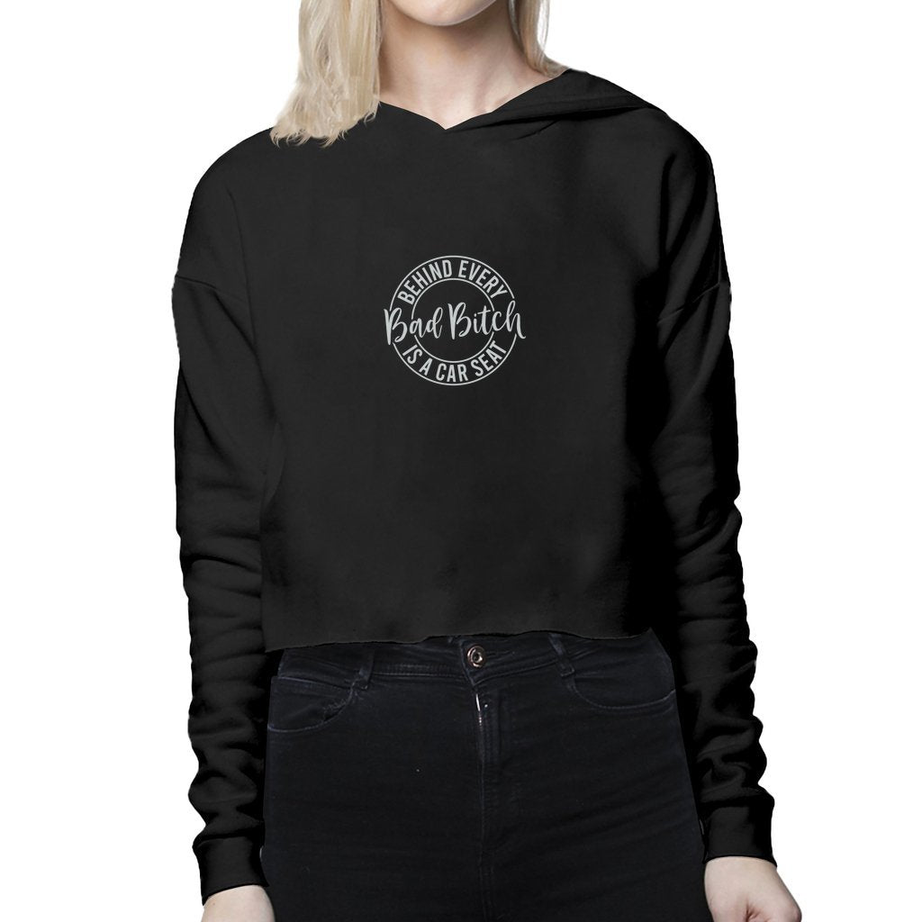 Behind every Bad Bitch is a car seat - Lightweight Cropped Hoodie – Brazen  and Bold